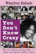 You Don't Know Crazy (My Life Before, After, Above and Beyond Mental Illness)